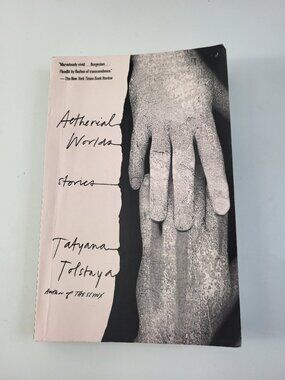 Aetherial Worlds: Stories by Tatyana Tolstaya Paperback Short Story Collection